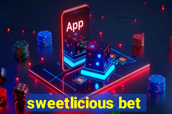 sweetlicious bet